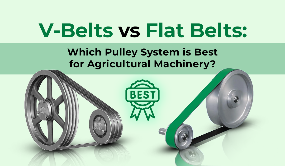 V-Belts vs Flat Belts: Which Pulley System is Best for Agricultural Machinery?